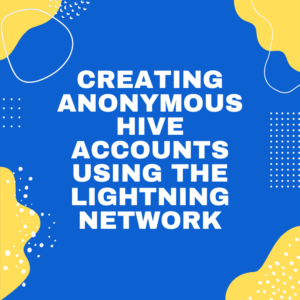 Creating Anonymous Hive Accounts Lightning Network