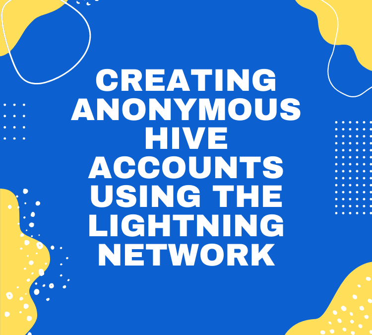 Creating An Anonymous Hive Account using The Lightning Network