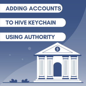 Adding Accounts to Hive Keychain Using Authority
